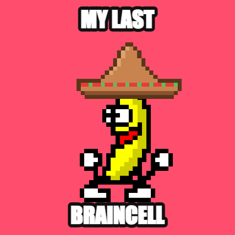 My Last Braincell — dancing banana meme GIF