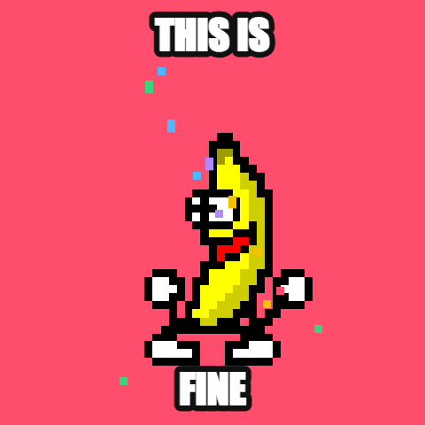 This Is Fine — dancing banana meme GIF
